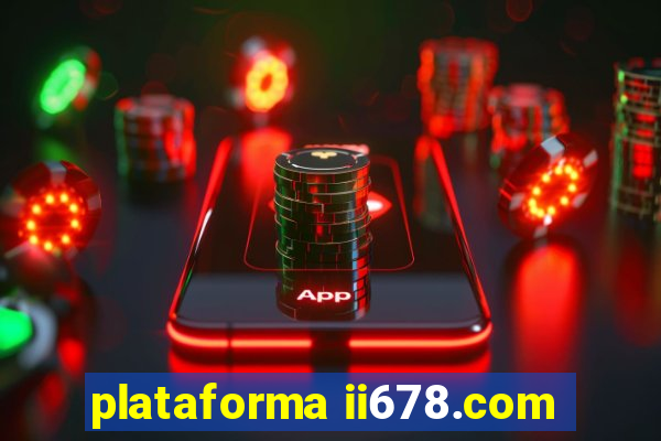 plataforma ii678.com